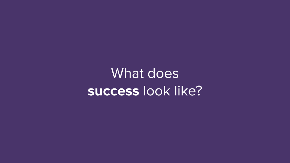 Text that says 'What does success look like?'