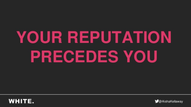 Text that says 'Your reputation precedes you'