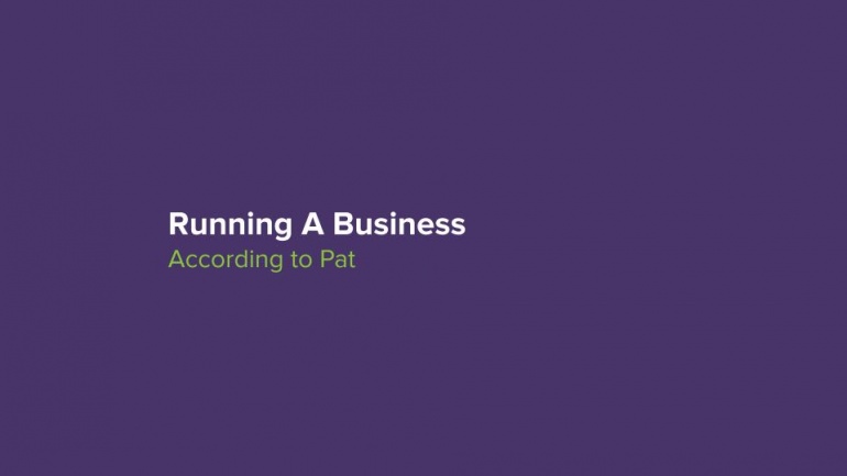 Text that says 'Running a business (according to Pat)'