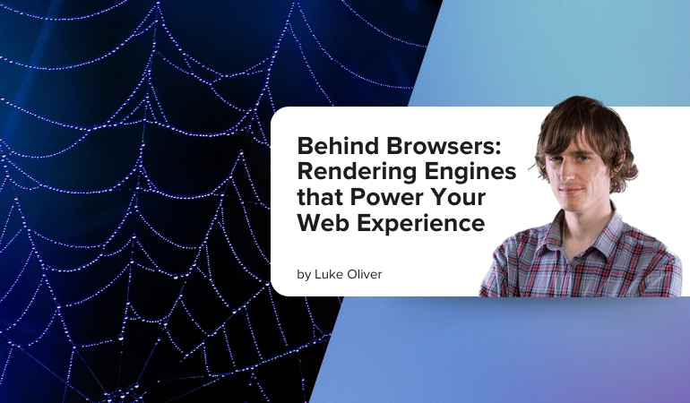 Behind Browsers: Rendering Engines that Power Your Web Experience