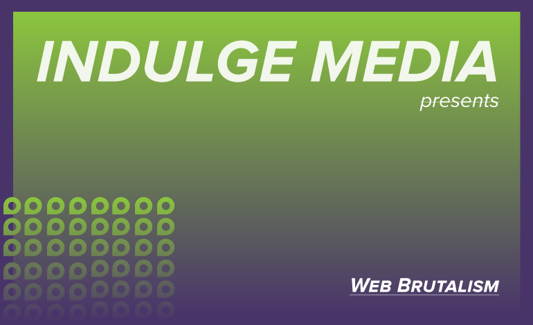 Green and purple gradient background with white text saying 'Indulge Media presents web brutalism'