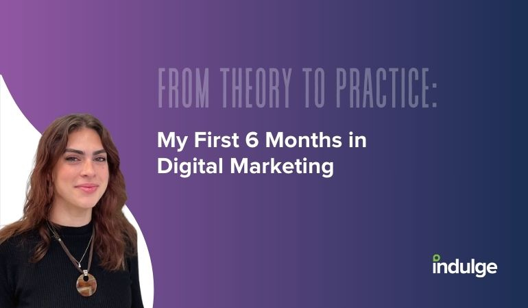 From Theory to Practice: My First Six Months in Digital Marketing