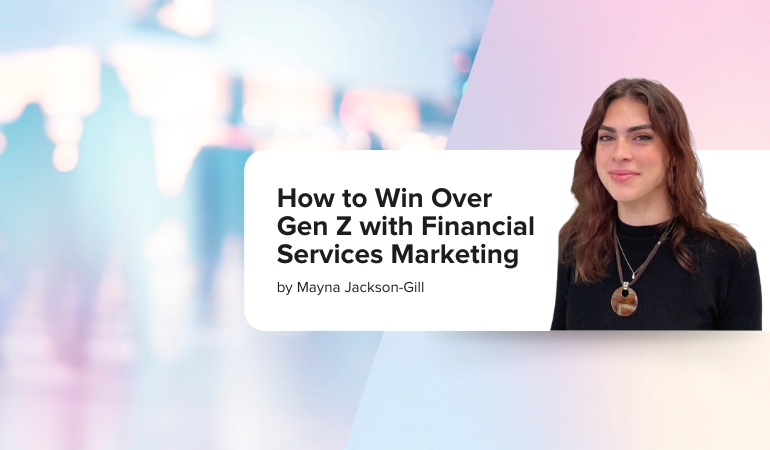 How to Win Over Gen Z with Financial Services Marketing