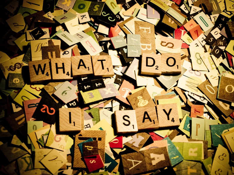 Wooden letters spelling out 'What do I say'