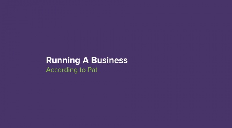 Text that says 'Running a business (according to Pat)'