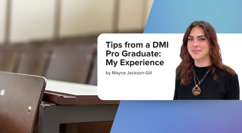 Tips from a DMI Pro Graduate: My Experience