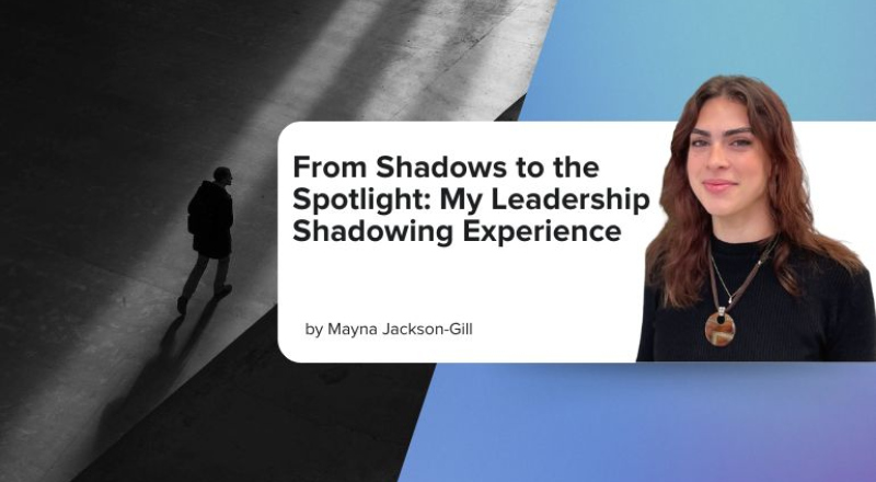 From Shadows to the Spotlight: My Leadership Shadowing Experience