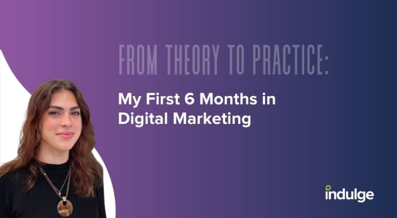 From Theory to Practice: My First Six Months in Digital Marketing