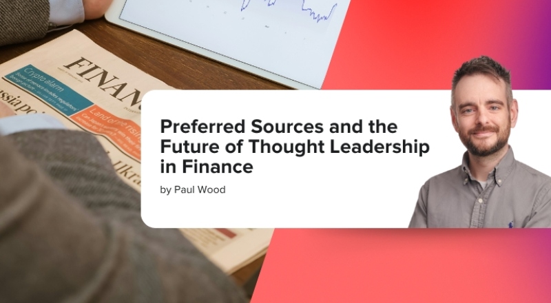 Preferred Sources and the Future of Thought Leadership in Finance by Paul Wood